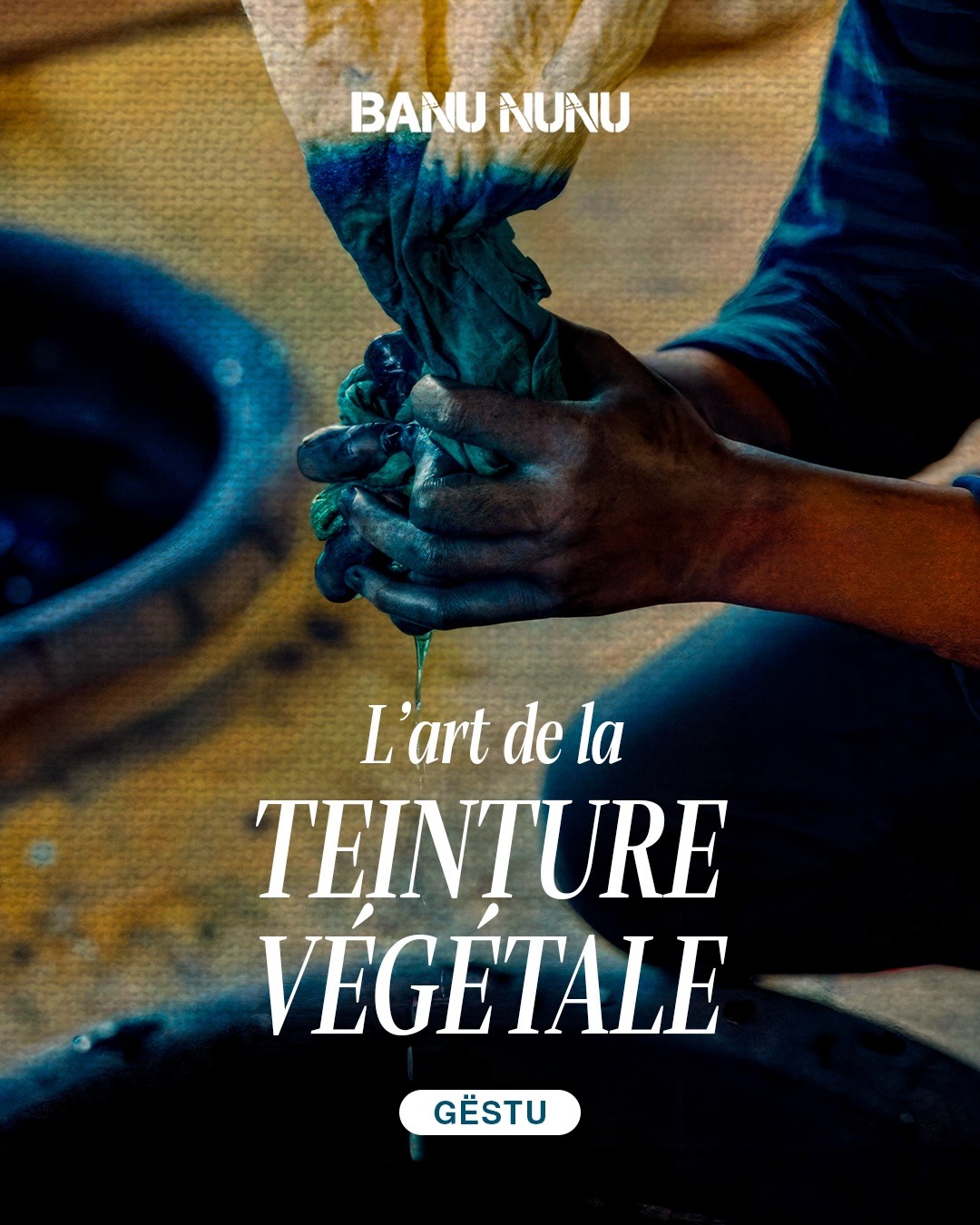 Banu Nunu — l'art de la teinture végétale Gëstu